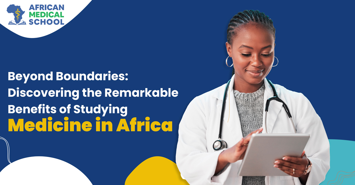 Beyond Boundaries Discovering the Remarkable Benefits of Studying Medicine in Africa