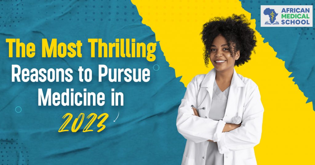 The Most Thrilling Reasons to Pursue Medicine in 2023 