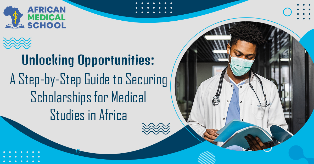 Unlocking Opportunities A Step-by-Step Guide to Securing Scholarships for Medical Studies in Africa 