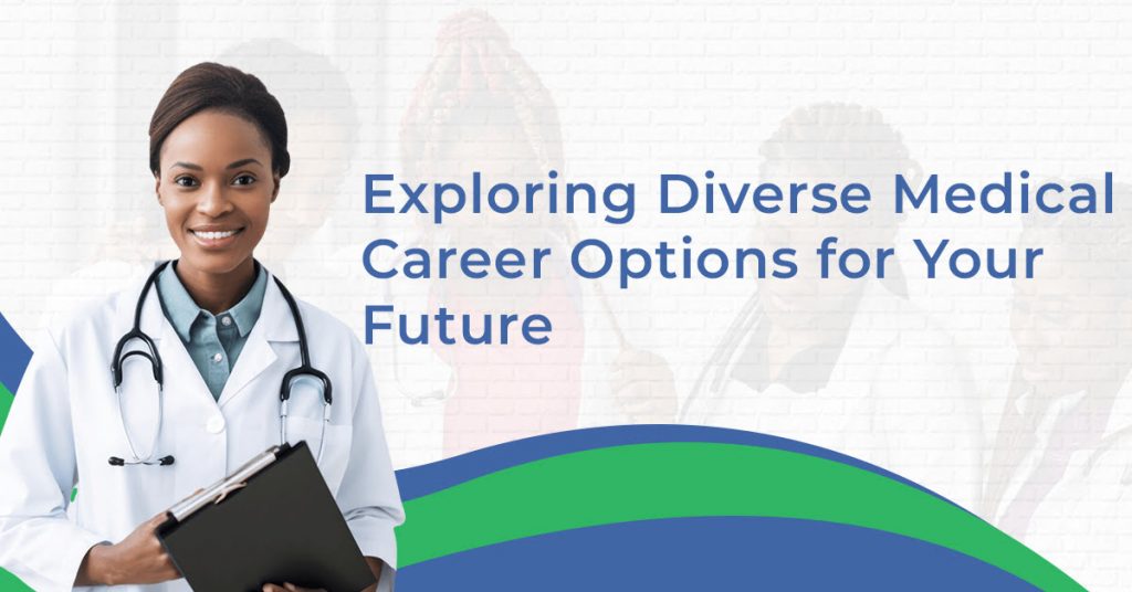 Exploring Diverse Medical Career Options for Your Future