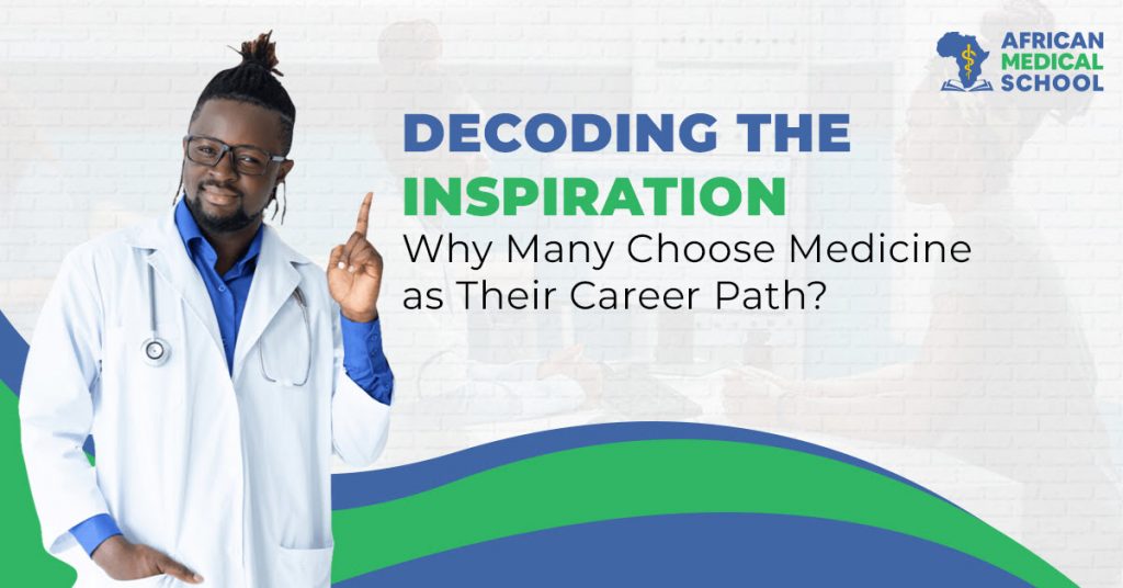 Decoding the Inspiration Why Many Choose Medicine as Their Career Path