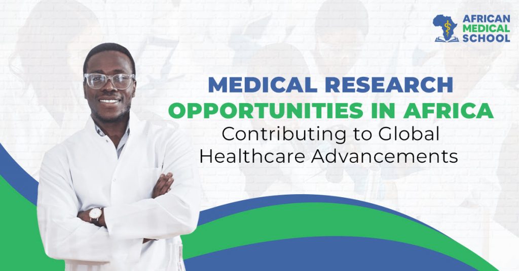 Medical Research Opportunities in Africa Contributing to Global Healthcare Advancements  