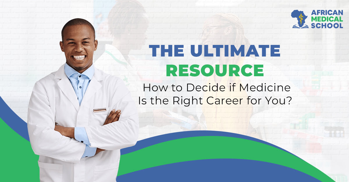 The Ultimate Resource How to Decide if Medicine Is the Right Career for You