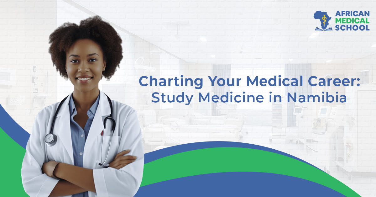 Charting Your Medical Career Study Medicine in Namibia