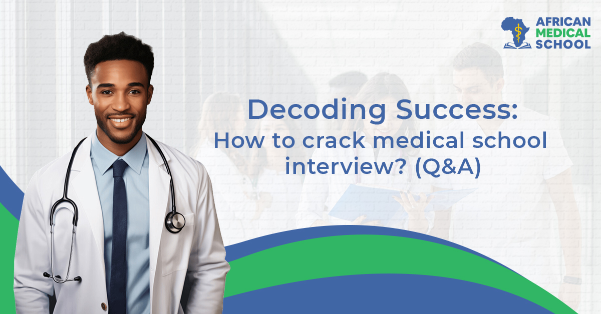 Decoding Success How to crack medical school interview (Q&A)